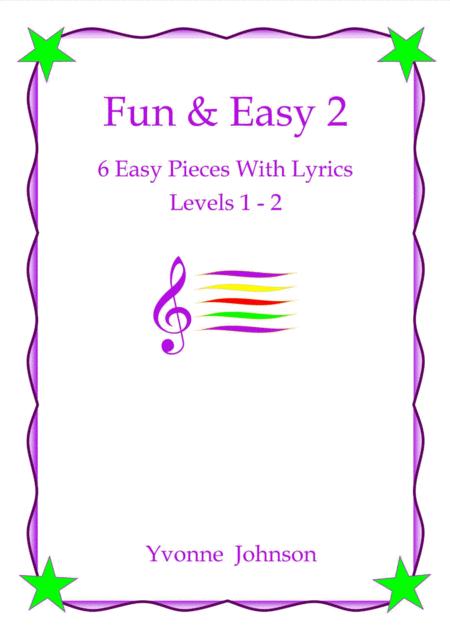 Fun Easy 2 6 Easy Piano Pieces With Lyrics Levels 1 2