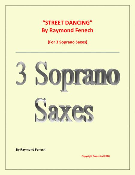 Street Dancing For 3 Soprano Saxes Early Intermediate Intermediate Level