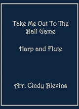Take Me Out To The Ball Game Arranged For Harp And Flute