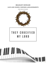 They Crucified My Lord Solo Piano