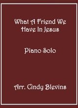 What A Friend We Have In Jesus Arranged For Piano Solo