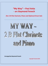My Way By Paul Anka 2 B Flat Clarinets And Piano With Optional Drum Set