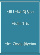 All I Ask Of You For Violin Trio From Phantom Of The Opera