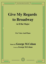 George M Cohan Give My Regards To Broadway In B Flat Major For Voice Piano