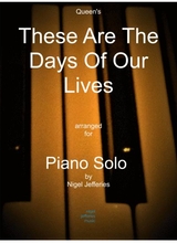 These Are The Days Of Our Lives Arranged For Piano Solo