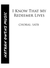 I Know That My Redeemer Lives SATB Choir
