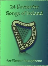 24 Favourite Songs Of Ireland For Tenor Saxophone