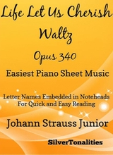 Life Let Us Cherish Waltz Opus 340 Easiest Piano Sheet Music