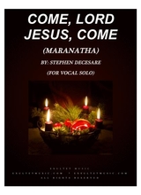 Come Lord Jesus Come Maranatha For Vocal Solo