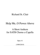 Help Me O Power Above A Short Anthem For Chorus SATB A Capella