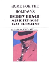 Home For The Holidays For Solo Jazz Trombone