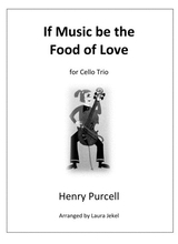 If Music Be The Food Of Love For Cello Trio