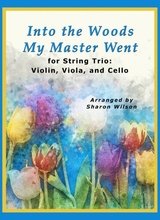 Into The Woods My Master Went For String Trio Violin Viola And Cello