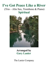 Gary Lanier I Ve Got Peace Like A River Trio Alto Sax Trombone Piano With Parts
