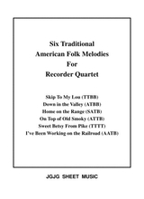 Six Traditional American Songs For Recorder Quartet