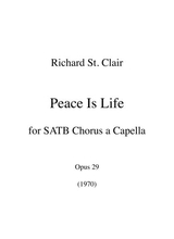 Peace Is Life An Anthem For SATB Chorus A Capella