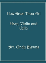 How Great Thou Art Arranged For Harp Violin And Optional Cello