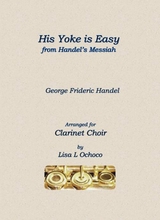 His Yoke Is Easy From Handels Messiah For Clarinet Choir