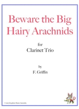 Beware The Big Hairy Arachnids For Clarinet Trio