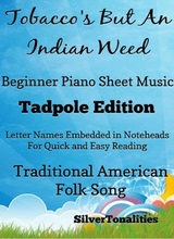 Tobaccos But An Indian Weed Beginner Piano Sheet Music Tadpole Edition