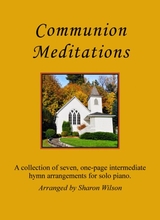 Communion Meditations A Collection Of One Page Hymns For Solo Piano