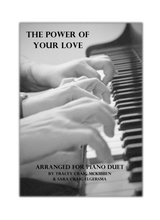 The Power Of Your Love Piano Duet