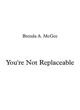 You Re Not Replaceable
