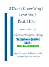 I Dont Know Why I Love You But I Do Saxophone Quartet SATB Piano Accompaniment