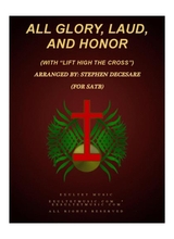 All Glory Laud And Honor With Lift High The Cross SATB