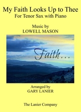 My Faith Looks Up To Thee Tenor Sax Piano With Score Part