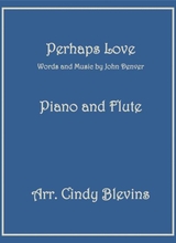 Perhaps Love Arranged For Piano And Flute