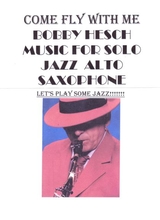 Come Fly With Me For Solo Jazz Alto Saxophone
