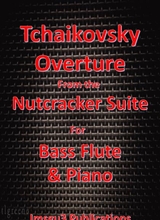 Tchaikovsky Overture From Nutcracker Suite For Bass Flute Piano