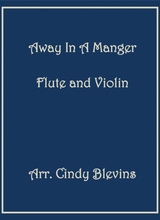 Away In A Manger For Flute And Violin