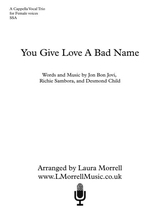 You Give Love A Bad Name 3 Part Female A Cappella Trio SSA