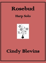 Rosebud An Original Solo For Lever Or Pedal Harp From My Book Bouquet