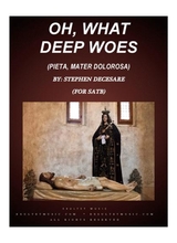 Oh What Deep Woes Pieta Mater Dolorosa For SATB