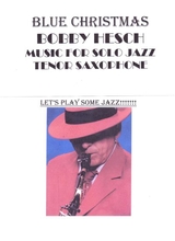 Blue Christmas For Solo Jazz Tenor Saxophone