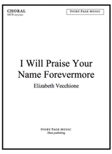I Will Praise Your Name Forevermore SATB Score