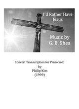 I D Rather Have Jesus Concert Transcription For Piano Solo